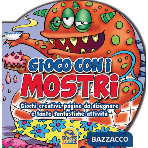 Gioco con i mostri. Giochi creativi, pagine da disegnare e tante fantastiche attività