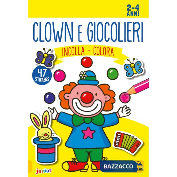 Clown e giocolieri. Incolla e colora. Con adesivi. Ediz. illustrata