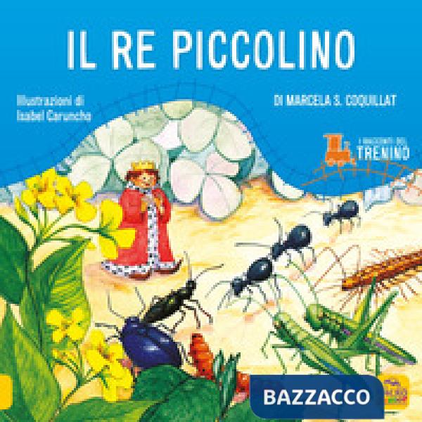 Racconti del trenino. Il re piccolino. Ediz. illustrata (I)