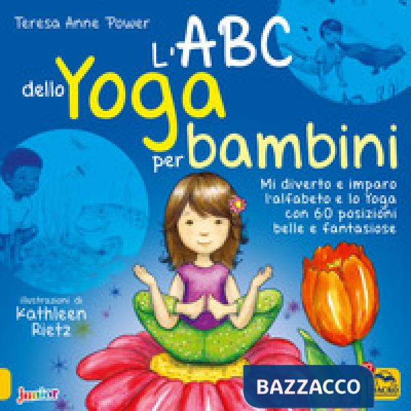 ABC dello yoga per bambini. Mi diverto e imparo l'alfabeto e lo yoga con 60 posizioni belle e fantasiose. Ediz. illustrata (L')