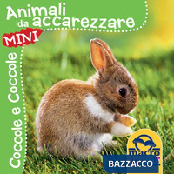 Animali da accarezzare. Coccole e coccole mini. Ediz. illustrata