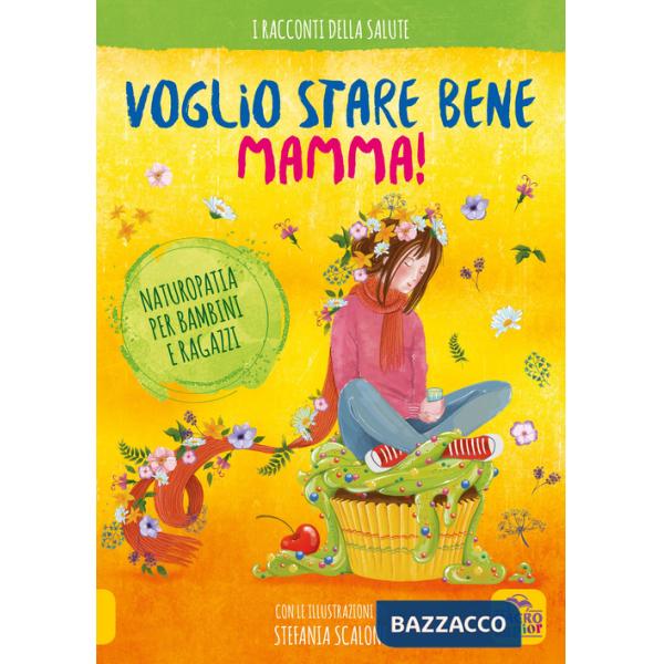 Voglio stare bene mamma! Naturopatia per bambini e ragazzi