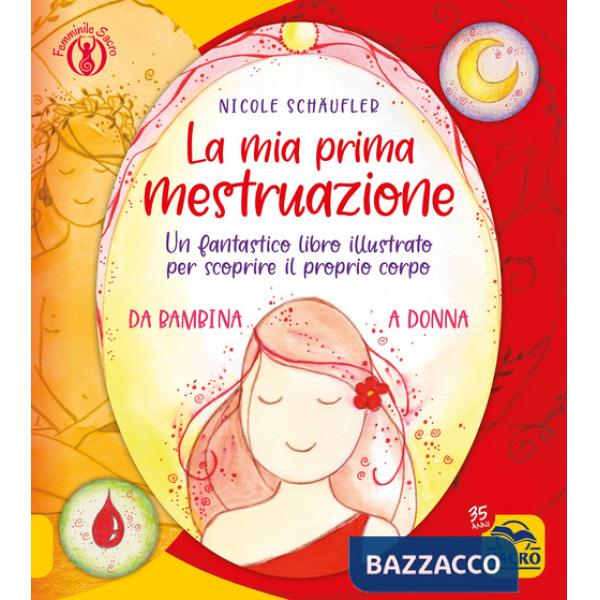 Mia prima mestruazione. Un fantastico libro illustrato per scoprire il proprio corpo (La)