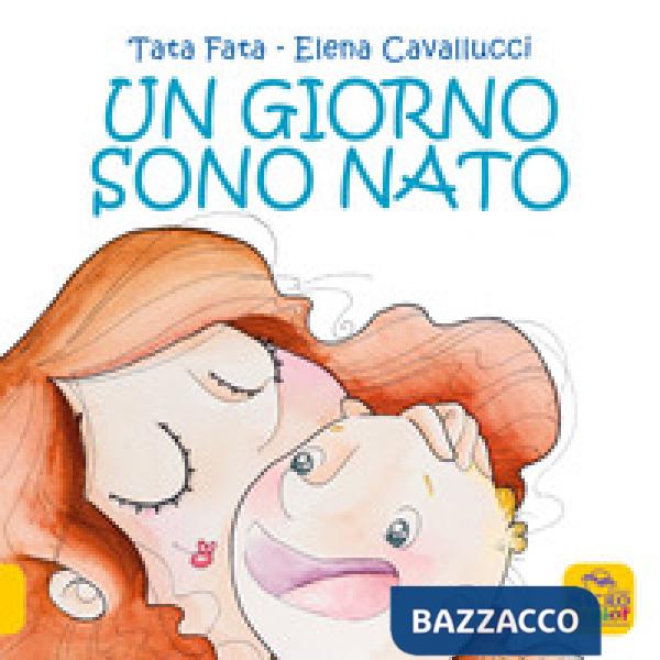 Giorno sono nato. Ediz. a colori (Un)