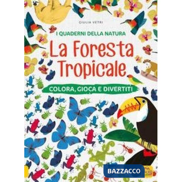Foresta tropicale. Colora, gioca e divertiti. Con adesivi. Ediz. a colori (La)