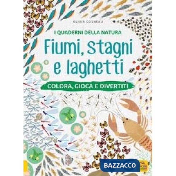 Fiumi, stagni e laghetti. Colora, gioca e divertiti. Con adesivi. Ediz. a colori