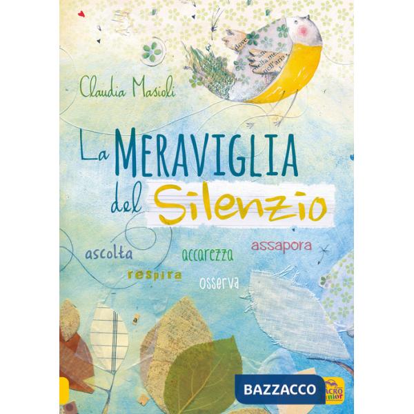 Meraviglia del silenzio. Ascolta-Respira-Assapora-Accarezza (La)
