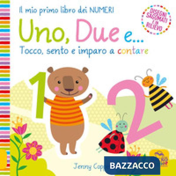 Uno, due e... Tocco, sento e imparo a contare. Ediz. a colori