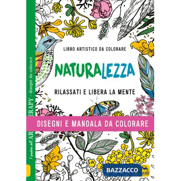 Naturalezza. Disegni e mandala da colorare. Ediz. illustrata