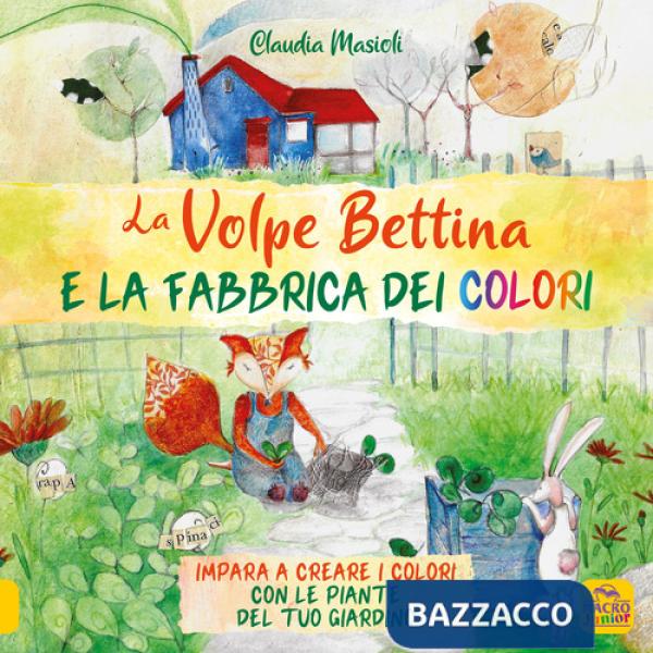Volpe Bettina e la fabbrica dei colori. Ediz. a colori (La)