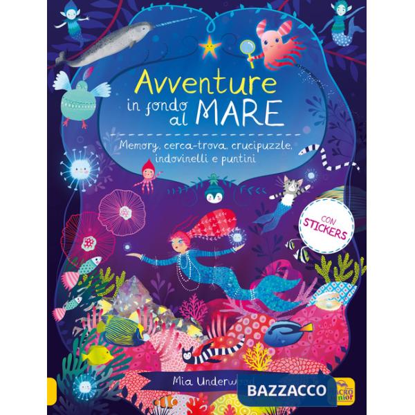 Avventure in fondo al mare. Memory, cerca-trova, crucipuzzle, indovinelli e puntini