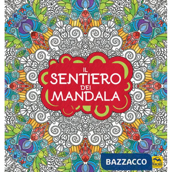 Sentiero dei mandala. I quaderni dell'Art Therapy. Disegni da colorare. Ediz. illustrata (Il)