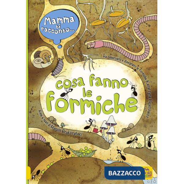 Mamma ti racconto... cosa fanno le formiche. Ediz. a colori