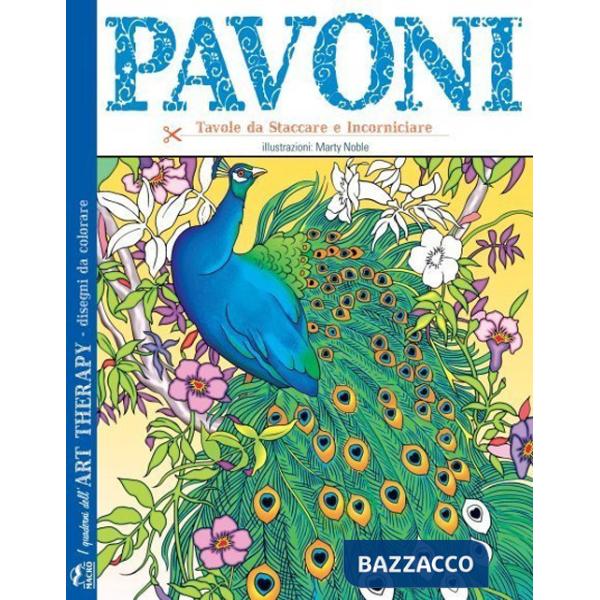 Pavoni. I quaderni dell'art therapy. Disegni da colorare