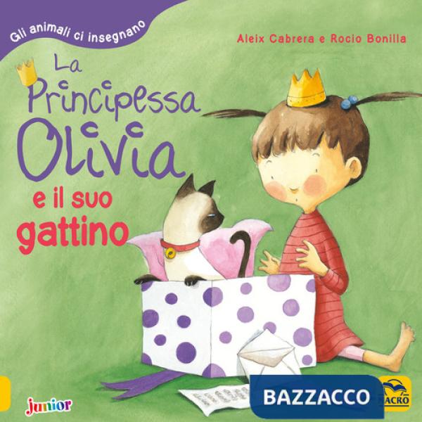 Principessa Olivia e il suo gattino. Gli animali ci insegnano. Ediz. a colori (La)