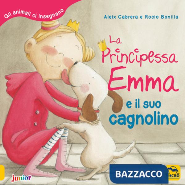 Principessa Emma e il suo cagnolino. Gli animali ci insegnano. Ediz. a colori (La)