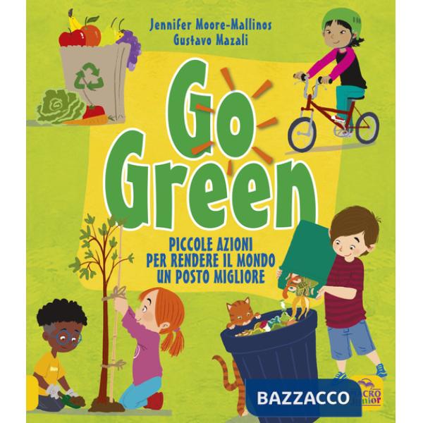 Go green. Piccole azioni per rendere il mondo un posto migliore