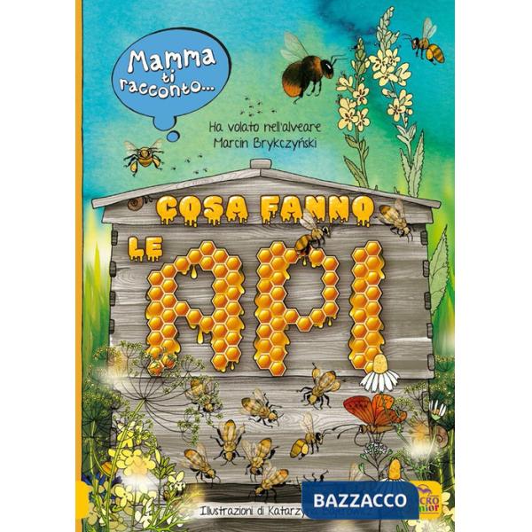 Mamma ti racconto... cosa fanno le api. Vola nell'alveare