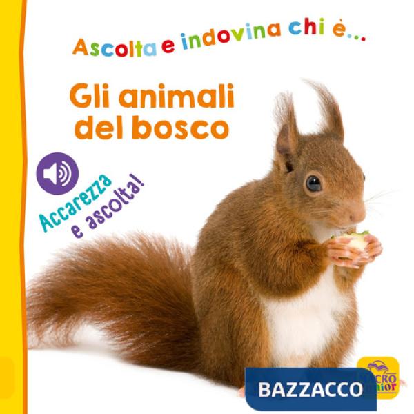 Animali del bosco. Ascolta e indovina chi è... Accarezza e ascolta! Ediz. illustrata (Gli)