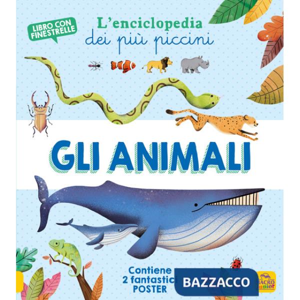 Animali. L'enciclopedia dei più piccini. Ediz. a colori. Con 2 Poster (Gli)