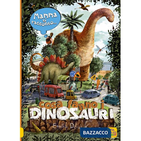 Mamma ti racconto... cosa fanno i dinosauri