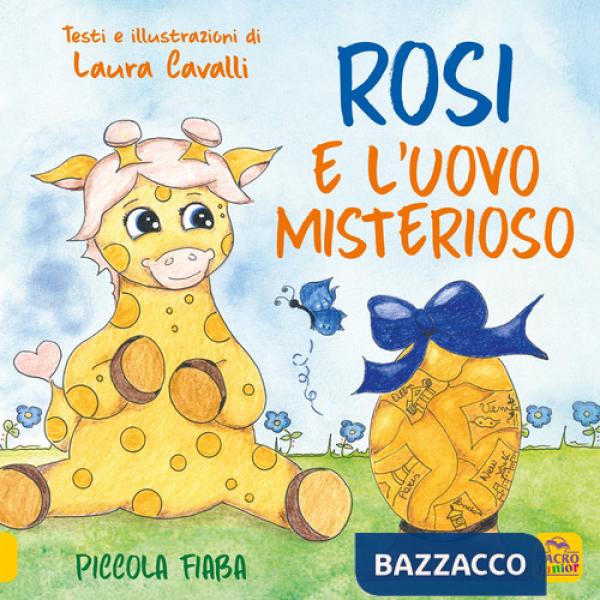 Rosi e l'uovo misterioso. Piccolo fiaba. Ediz. a colori