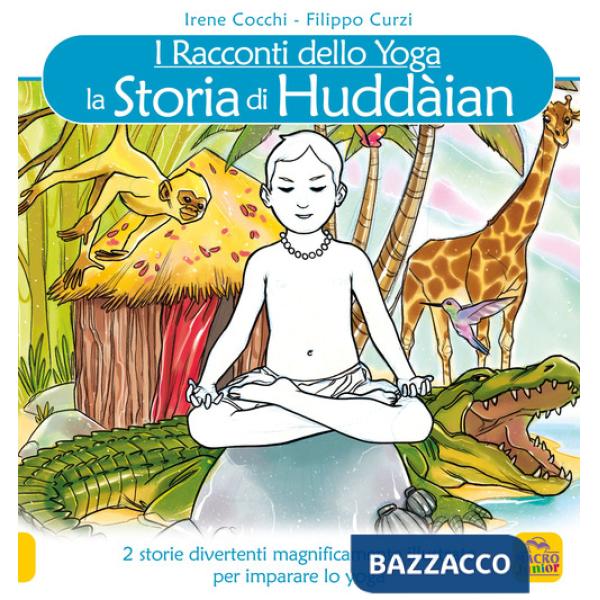 Storia di Huddain. I racconti dello yoga. Ediz. illustrata (La)
