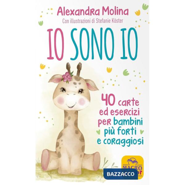 Io sono Io. 40 carte ed esercizi per bambini più forti e coraggiosi. Con 40 Carte