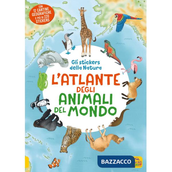 Atlante animali del mondo. Gli stickers della natura. Con Adesivi (L')