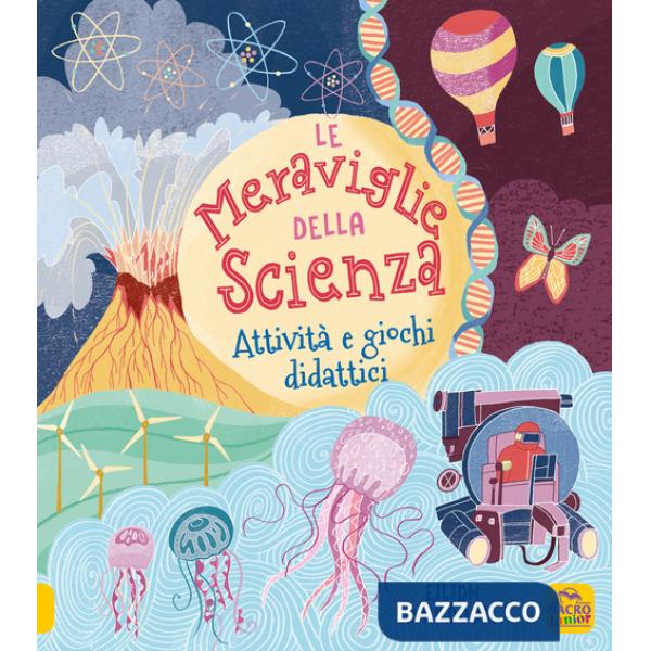 Meraviglie della scienza. Attività e giochi didattici. Ediz. a colori (Le)