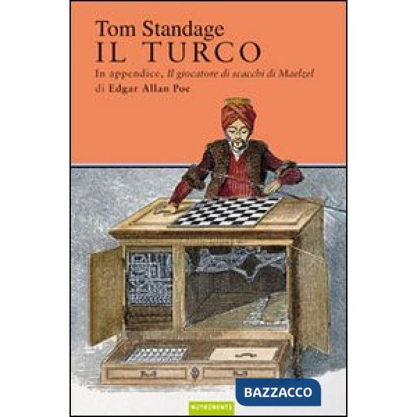 Turco. La vita e l'epoca del famoso automa giocatore di scacchi del Diciottesimo