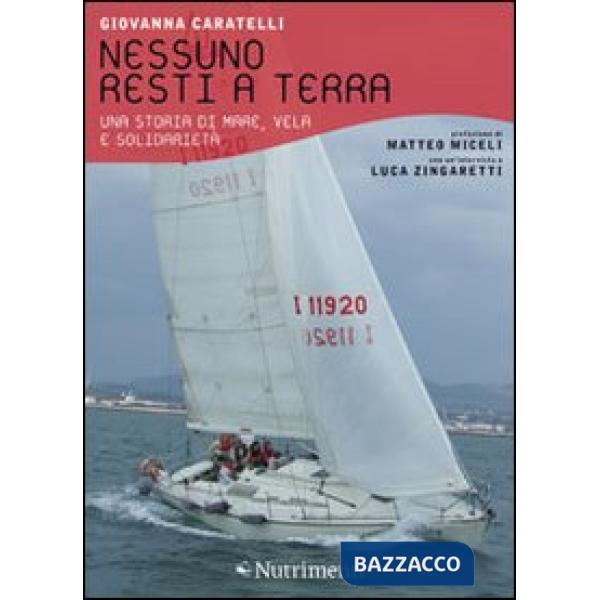 Nessuno resti a terra. Una storia di mare, vela e solidarietà