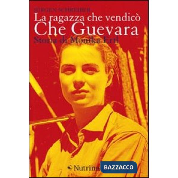 Ragazza che vendicò Che Guevara. Storia di Monika Ertl (La)