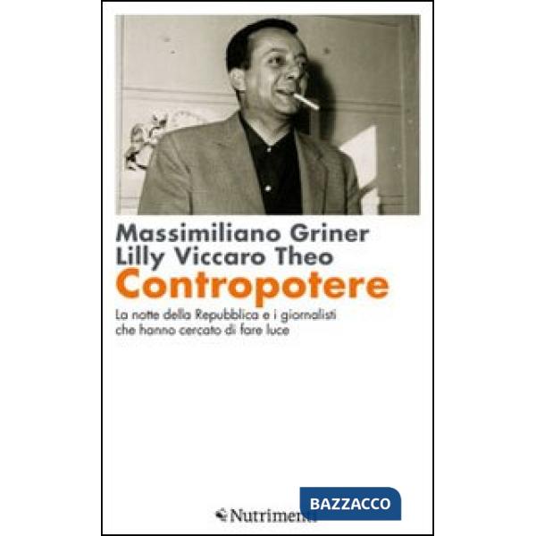 Contropotere. La notte della Repubblica e i giornalisti che hanno cercato di far