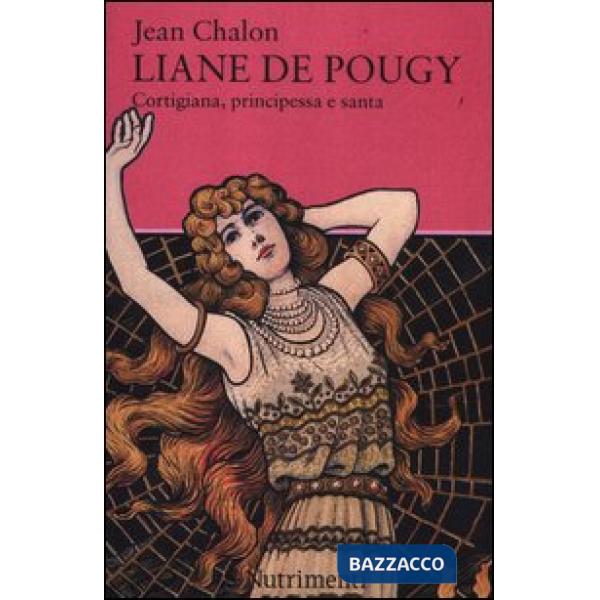 Liane de Pougy. Cortigiana, principessa e santa