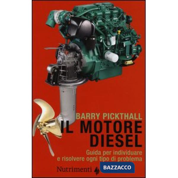 Motore diesel. Guida per individuare e risolvere ogni tipo di problema. Ediz. illustrata (Il)