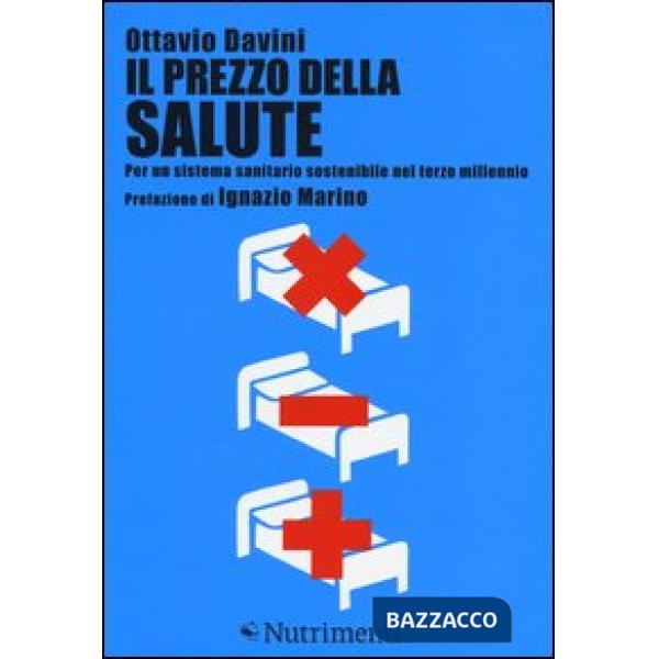 Prezzo della salute. Per un sistema sanitario sostenibile nel terzo millennio (Il)