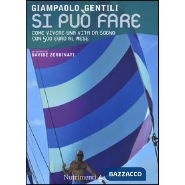 Si può fare. Come vivere una vita da sogno con 500 euro al mese