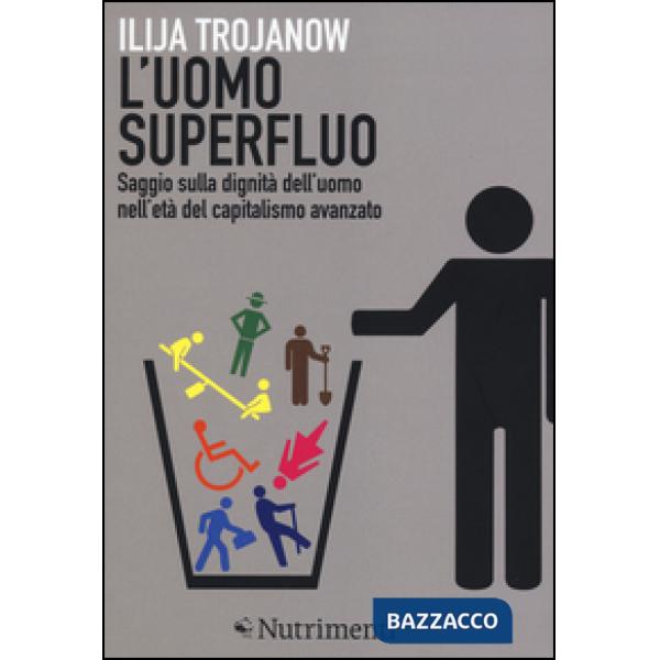 Uomo superfluo. Saggio sulla dignità dell'uomo nell'età del capitalismo avanzato