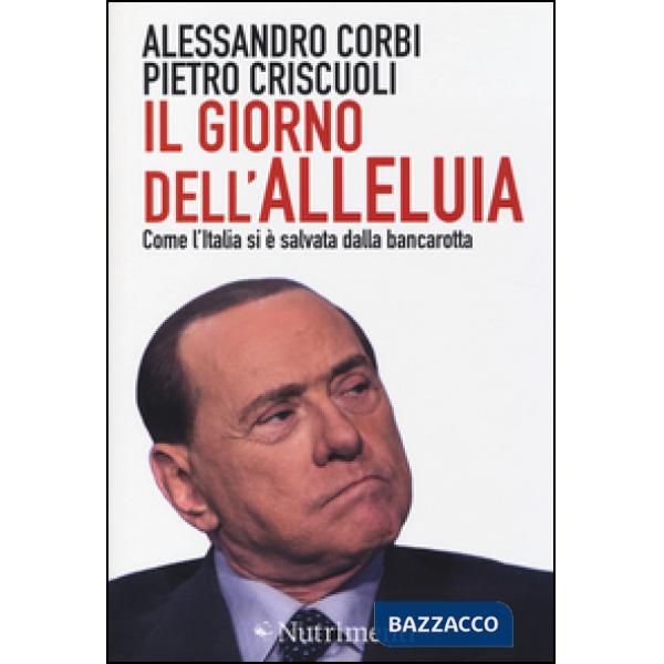 Giorno dell'alleluia. Come l'Italia si è salvata dalla bancarotta (Il)