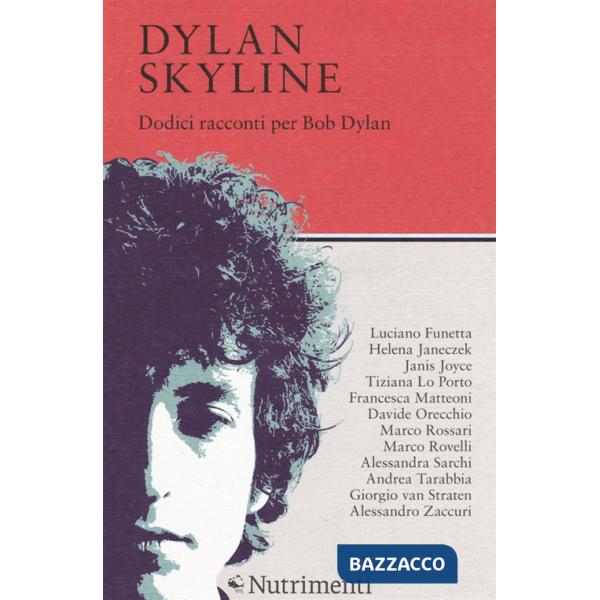 Dylan Skyline. Dodici racconti per Bob Dylan