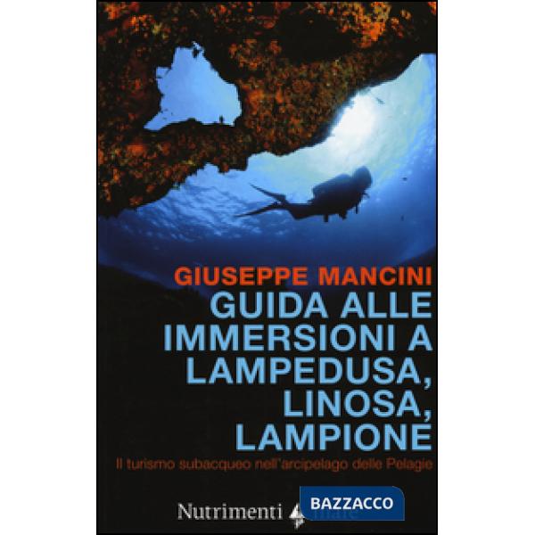 Guida alle immersioni a Lampedusa, Linosa, Lampione. Il turismo subacqueo nell'arcipelago delle Pelagie