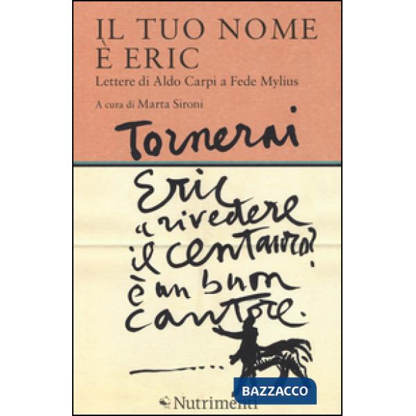 Tuo nome è Eric. Lettere di Aldo Carpi a Fede Mylius (Il)