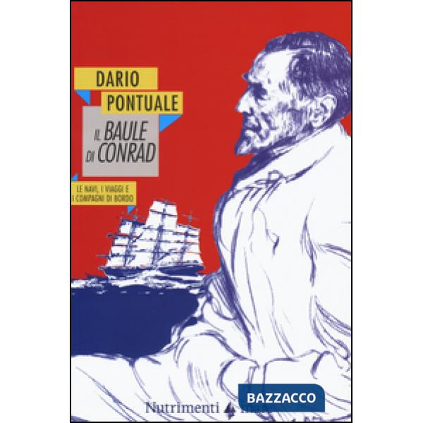 Baule di Conrad. Le navi, i viaggi e i compagni di bordo (Il)