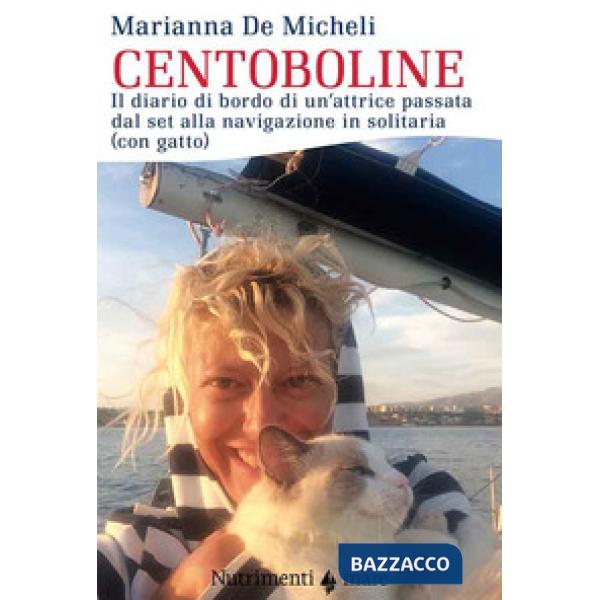 Centoboline. Il diario di bordo di un'attrice passata dal set alla navigazione i