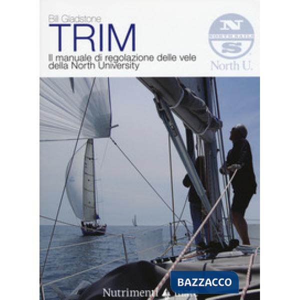 Trim. Il manuale di regolazione delle vele della North University. Nuova ediz.