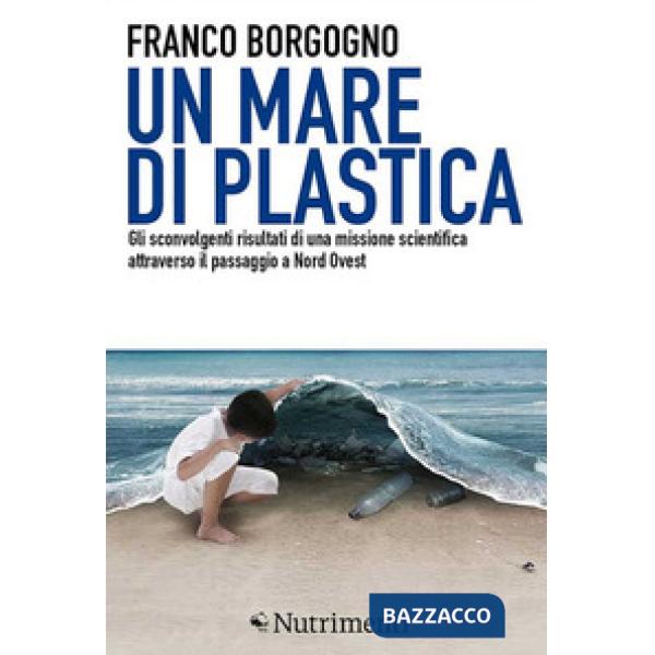 Mare di plastica. Gli sconvolgenti risultati di una missione scientifica attrave