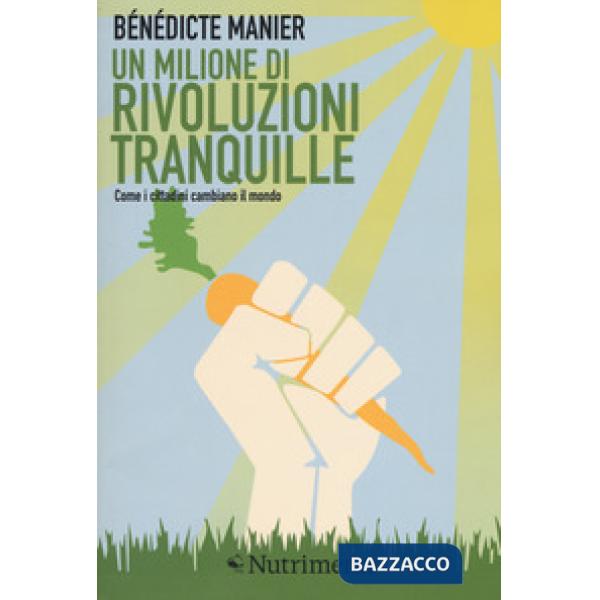 Milione di rivoluzioni tranquille. Come i cittadini cambiano il mondo (Un)