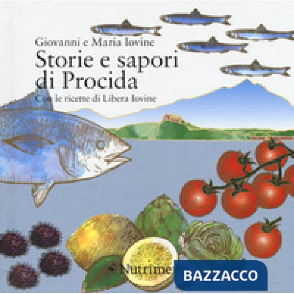 Storie e sapori di Procida. Con le ricette di Libera Iovine