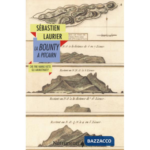 Bounty a Pitcairn. Che fine hanno fatto gli ammutinati? (La)